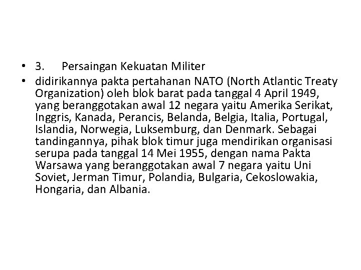  • 3. Persaingan Kekuatan Militer • didirikannya pakta pertahanan NATO (North Atlantic Treaty