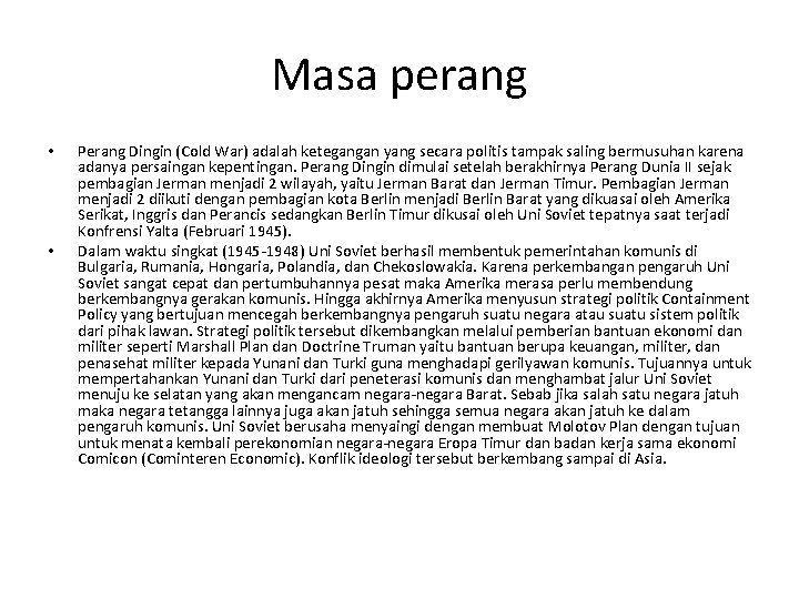 Masa perang • • Perang Dingin (Cold War) adalah ketegangan yang secara politis tampak