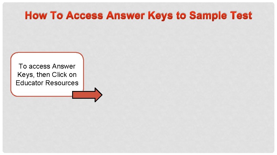 How To Access Answer Keys to Sample Test To access Answer Keys, then Click