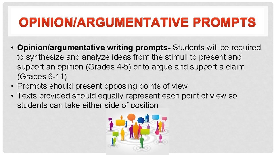 OPINION/ARGUMENTATIVE PROMPTS • Opinion/argumentative writing prompts- Students will be required to synthesize and analyze