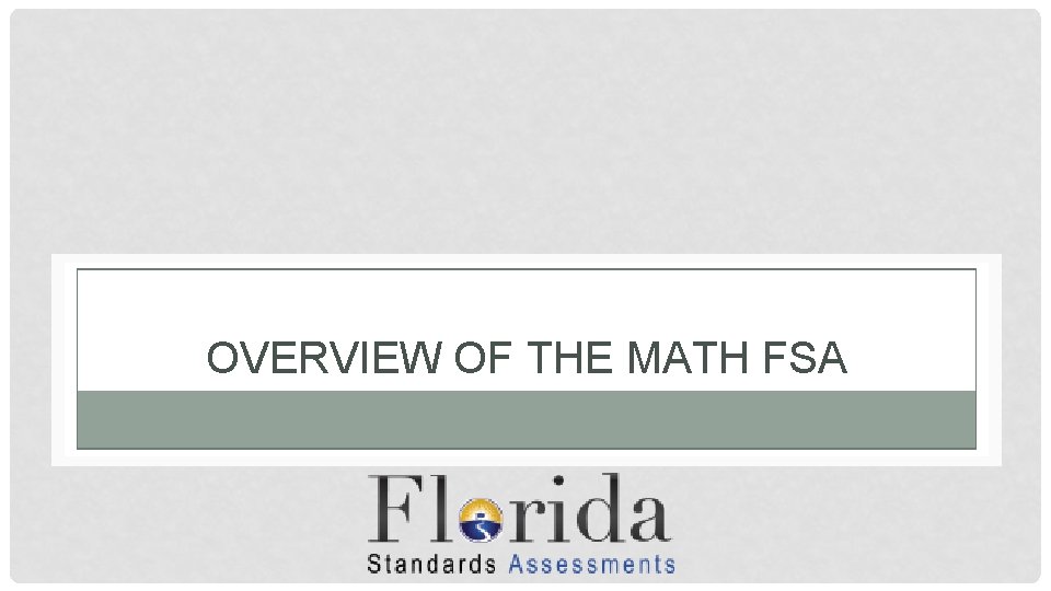 OVERVIEW OF THE MATH FSA 