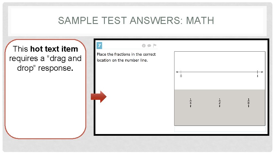 SAMPLE TEST ANSWERS: MATH This hot text item requires a “drag and drop” response.
