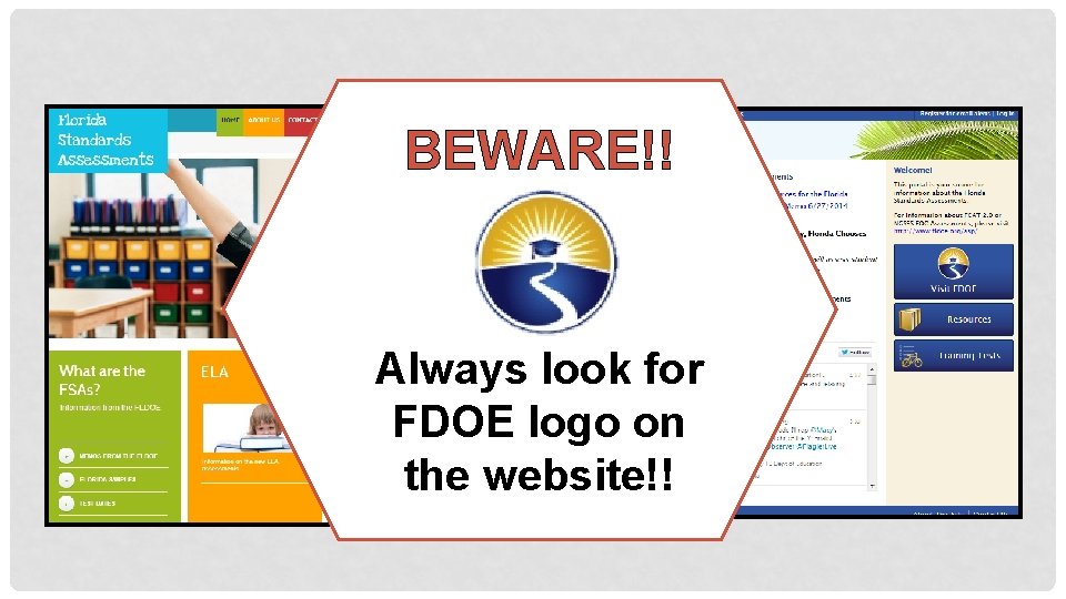 BEWARE!! Always look for FDOE logo on the website!! 