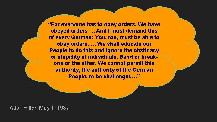 “For everyone has to obey orders. We have obeyed orders … And I must