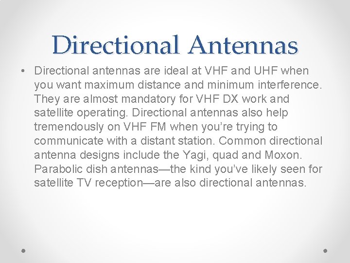Directional Antennas • Directional antennas are ideal at VHF and UHF when you want