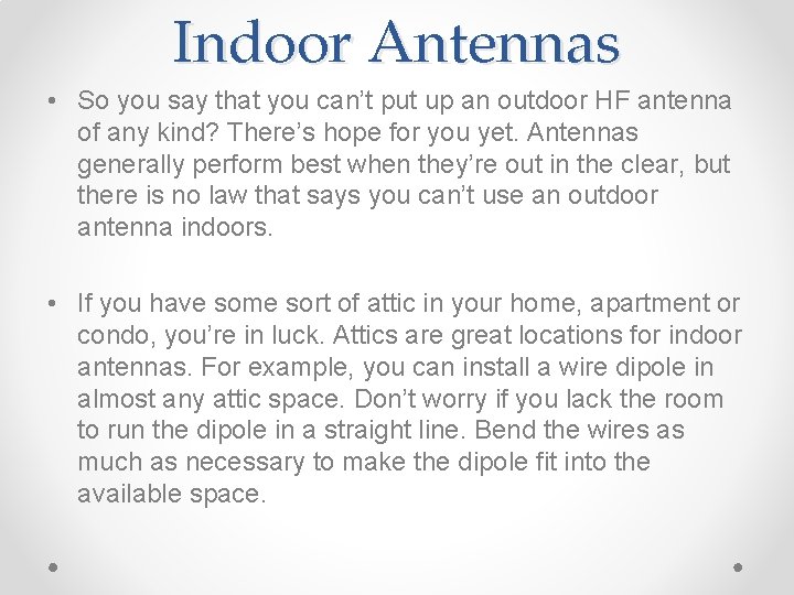 Indoor Antennas • So you say that you can’t put up an outdoor HF