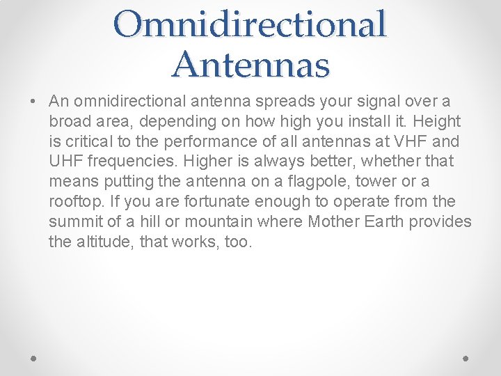 Omnidirectional Antennas • An omnidirectional antenna spreads your signal over a broad area, depending