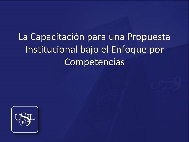 La Capacitación para una Propuesta Institucional bajo el Enfoque por Competencias 