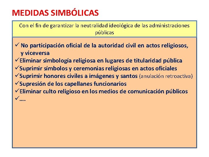 MEDIDAS SIMBÓLICAS Con el fin de garantizar la neutralidad ideológica de las administraciones públicas