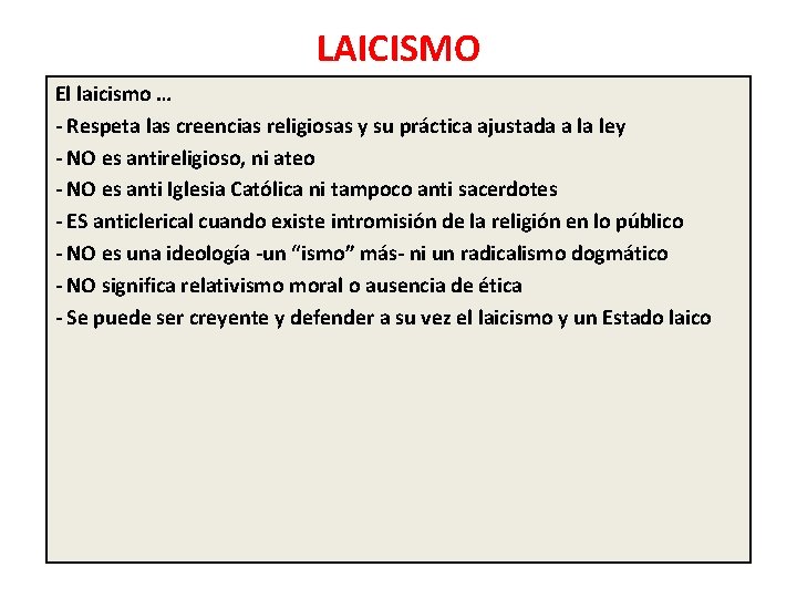 LAICISMO El laicismo … - Respeta las creencias religiosas y su práctica ajustada a