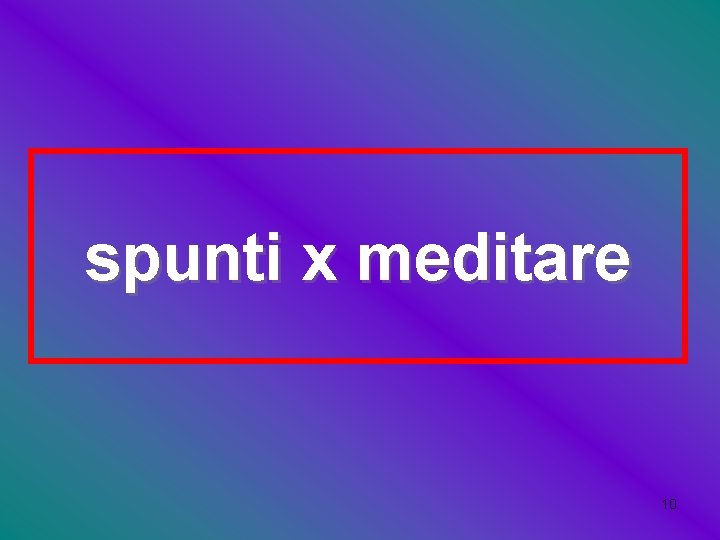 spunti x meditare 10 