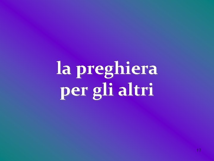 la preghiera per gli altri 17 