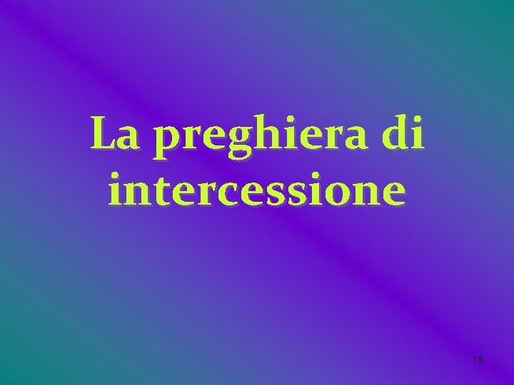 La preghiera di intercessione 18 