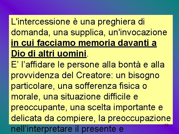 L'intercessione è una preghiera di domanda, una supplica, un'invocazione in cui facciamo memoria davanti