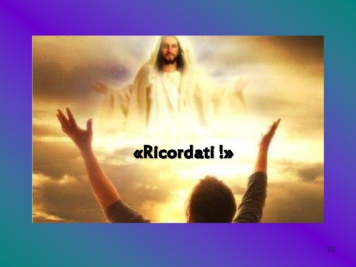  «Ricordati !» 23 