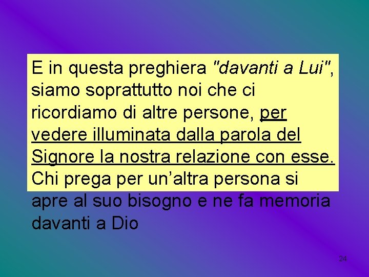 E in questa preghiera "davanti a Lui", siamo soprattutto noi che ci ricordiamo di