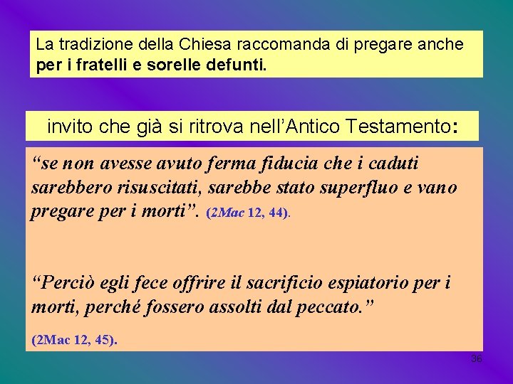 La tradizione della Chiesa raccomanda di pregare anche per i fratelli e sorelle defunti.