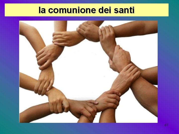 la comunione dei santi 47 