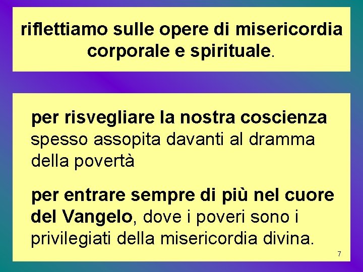 riflettiamo sulle opere di misericordia corporale e spirituale. per risvegliare la nostra coscienza spesso