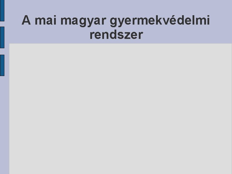 A mai magyar gyermekvédelmi rendszer 
