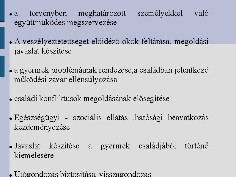  a törvényben meghatározott együttműködés megszervezése személyekkel való A veszélyeztetettséget előidéző okok feltárása, megoldási