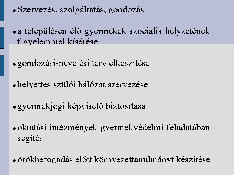  Szervezés, szolgáltatás, gondozás a településen élő gyermekek szociális helyzetének figyelemmel kísérése gondozási-nevelési terv