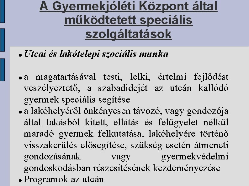A Gyermekjóléti Központ által működtetett speciális szolgáltatások Utcai és lakótelepi szociális munka a magatartásával
