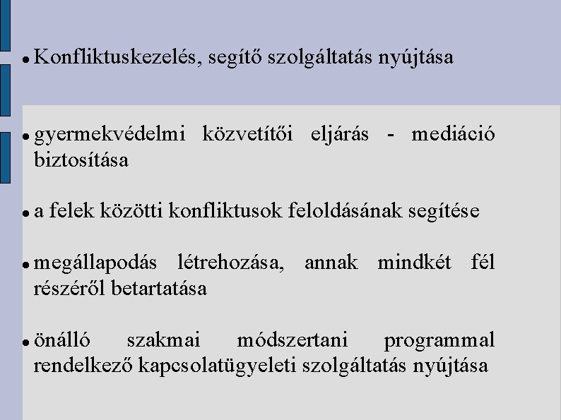  Konfliktuskezelés, segítő szolgáltatás nyújtása gyermekvédelmi közvetítői eljárás - mediáció biztosítása a felek közötti