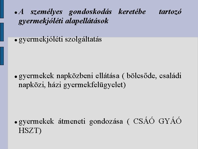  A személyes gondoskodás keretébe gyermekjóléti alapellátások tartozó gyermekjóléti szolgáltatás gyermekek napközbeni ellátása (