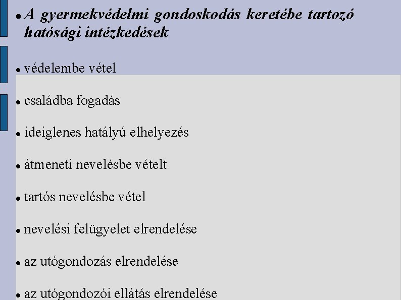  A gyermekvédelmi gondoskodás keretébe tartozó hatósági intézkedések védelembe vétel családba fogadás ideiglenes hatályú