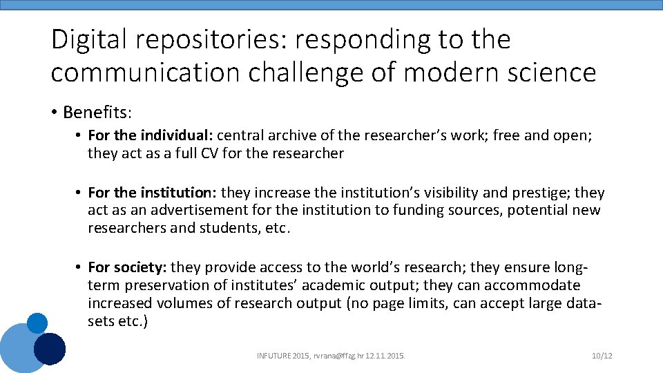 Digital repositories: responding to the communication challenge of modern science • Benefits: • For
