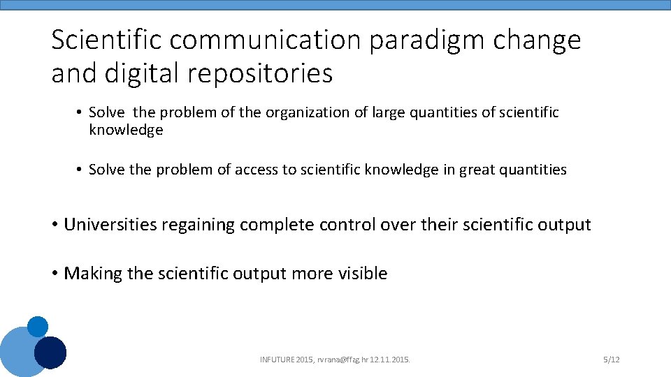 Scientific communication paradigm change and digital repositories • Solve the problem of the organization