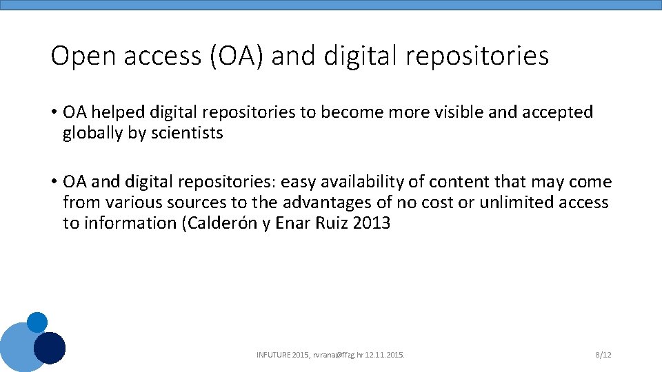 Open access (OA) and digital repositories • OA helped digital repositories to become more