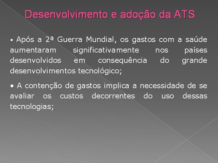 Desenvolvimento e adoção da ATS • Após a 2ª Guerra Mundial, os gastos com