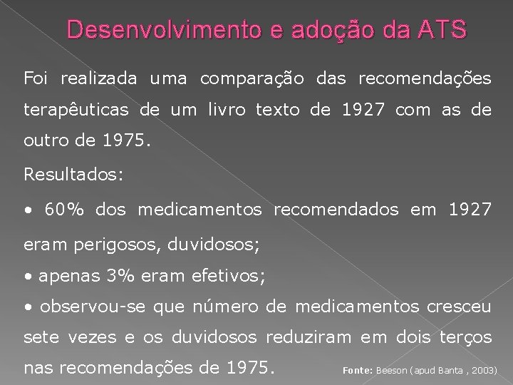 Desenvolvimento e adoção da ATS Foi realizada uma comparação das recomendações terapêuticas de um