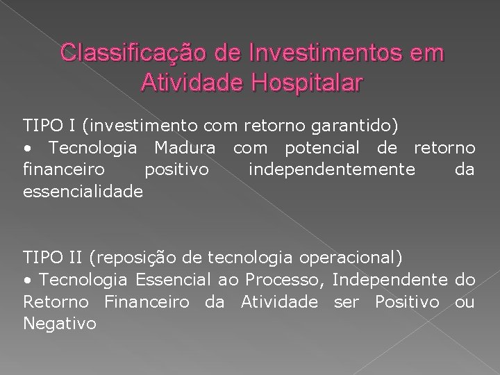 Classificação de Investimentos em Atividade Hospitalar TIPO I (investimento com retorno garantido) • Tecnologia