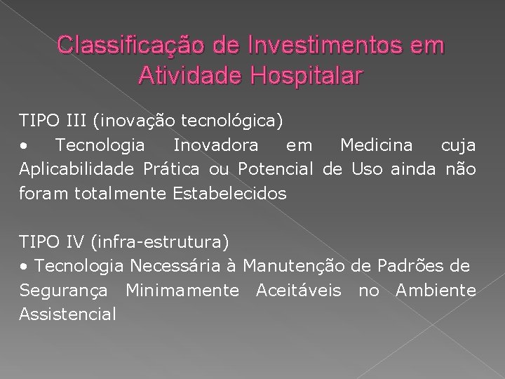 Classificação de Investimentos em Atividade Hospitalar TIPO III (inovação tecnológica) • Tecnologia Inovadora em