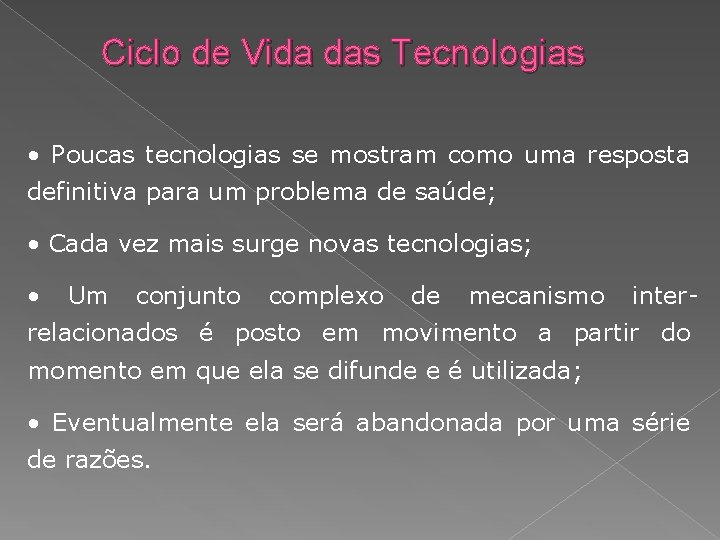 Ciclo de Vida das Tecnologias • Poucas tecnologias se mostram como uma resposta definitiva