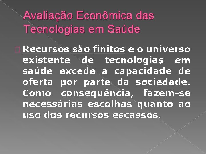 Avaliação Econômica das Tecnologias em Saúde � Recursos são finitos e o universo existente