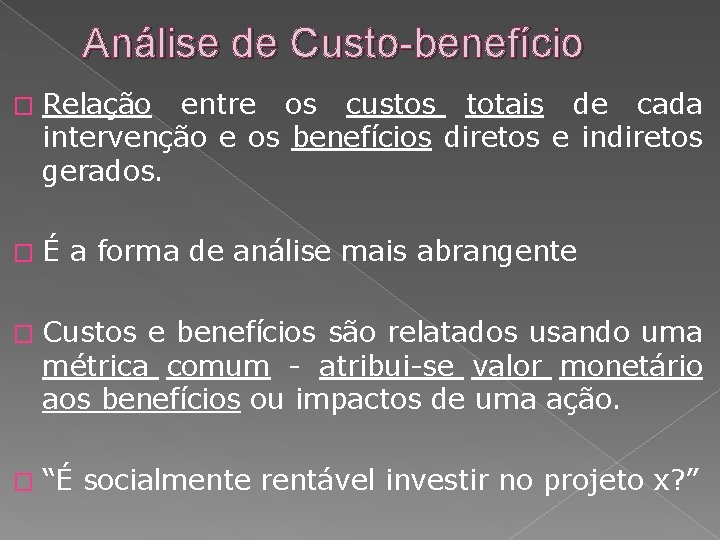 Análise de Custo-benefício � Relação entre os custos totais de cada intervenção e os