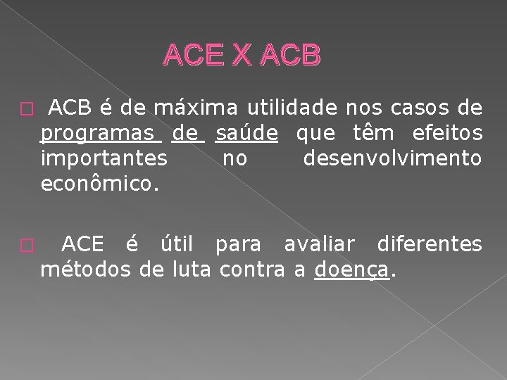 ACE X ACB � ACB é de máxima utilidade nos casos de programas de