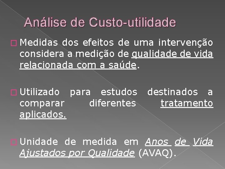 Análise de Custo-utilidade � Medidas dos efeitos de uma intervenção considera a medição de