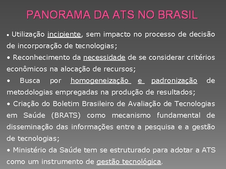 PANORAMA DA ATS NO BRASIL • Utilização incipiente, sem impacto no processo de decisão