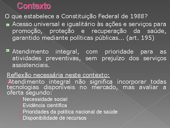 Contexto O que estabelece a Constituição Federal de 1988? Acesso universal e igualitário às