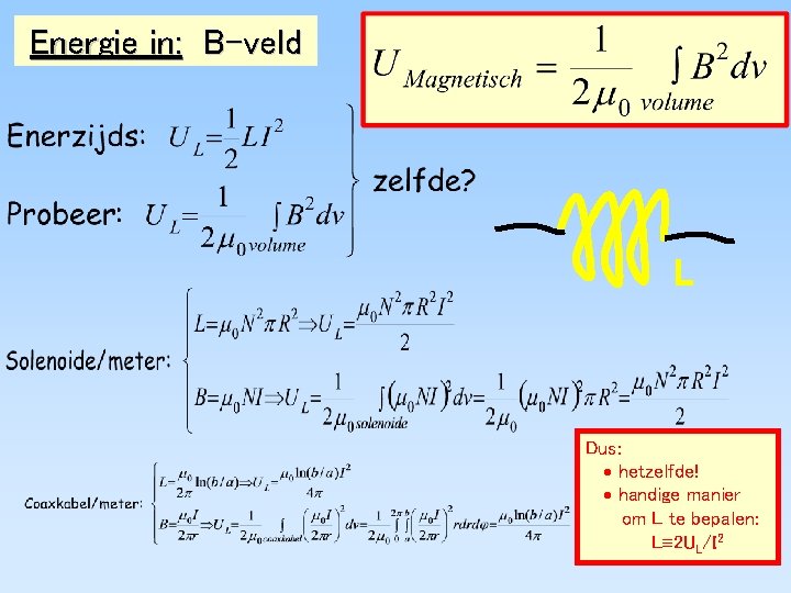 Energie in: B-veld L Dus: · hetzelfde! · handige manier om L te bepalen: