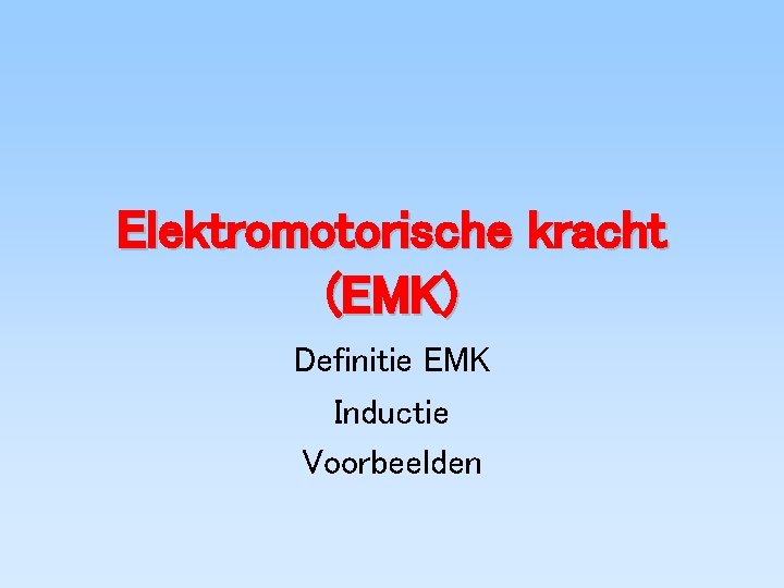 Elektromotorische kracht (EMK) Definitie EMK Inductie Voorbeelden 
