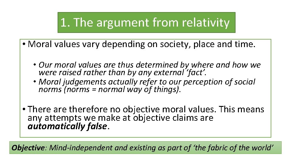 1. The argument from relativity • Moral values vary depending on society, place and
