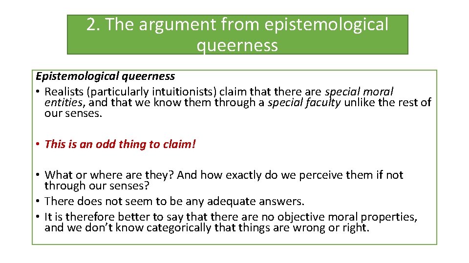 2. The argument from epistemological queerness Epistemological queerness • Realists (particularly intuitionists) claim that