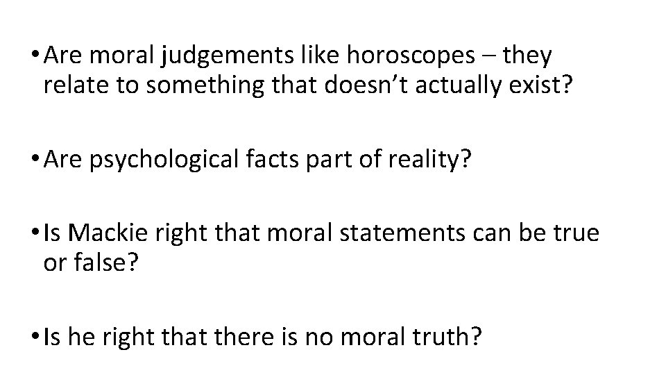  • Are moral judgements like horoscopes – they relate to something that doesn’t