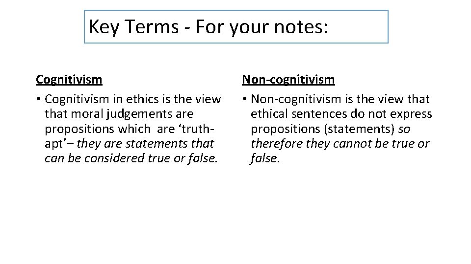 Key Terms - For your notes: Cognitivism • Cognitivism in ethics is the view